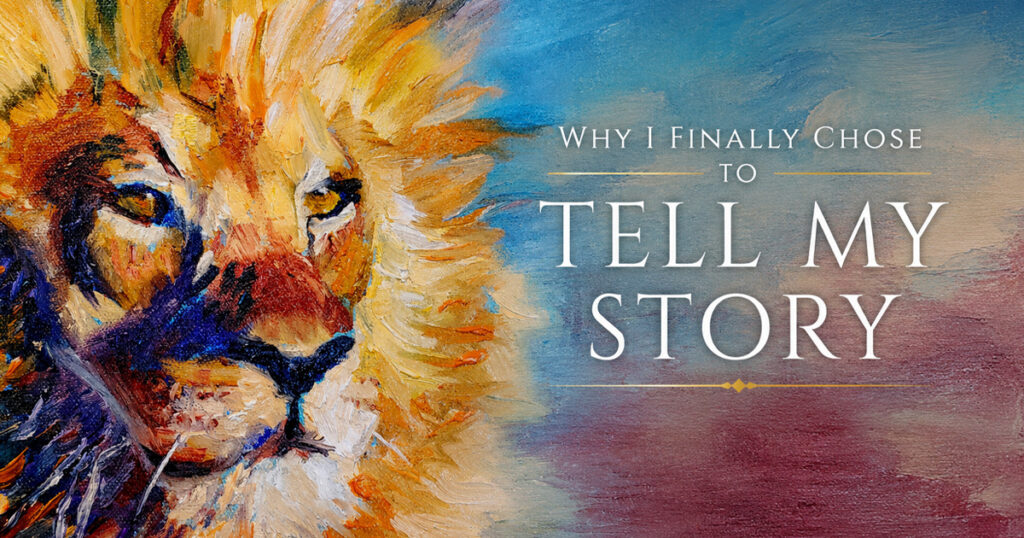 Why I Finally Chose to Tell My Story