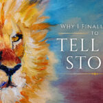 Why I Finally Chose to Tell My Story